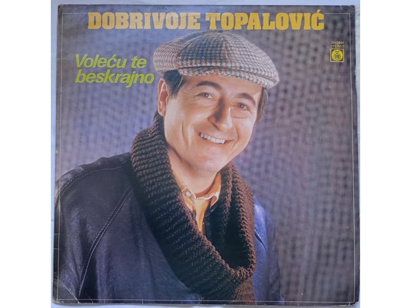 DOBRIVOJE TOPALOVIC — VOLECU TE BESKRAJNO