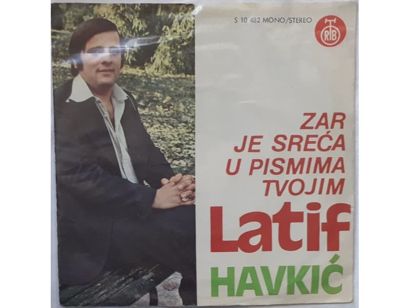 LATIF HAVKIC — ZAR JE SRECA U PISMIMA TVOJIM