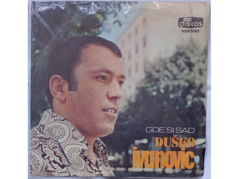 DUSKO IVANOVIC — GDE SI SAD