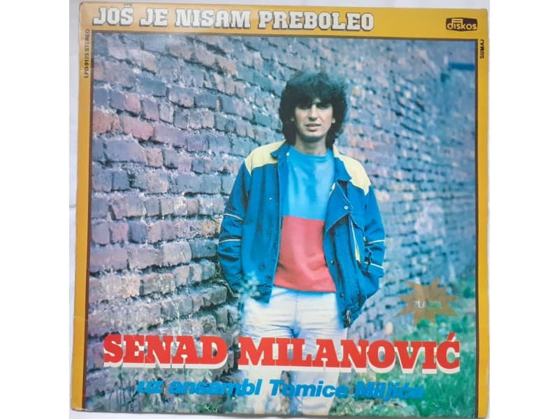 SENAD MILANOVIC — JOS JE NISAM PREBOLEO