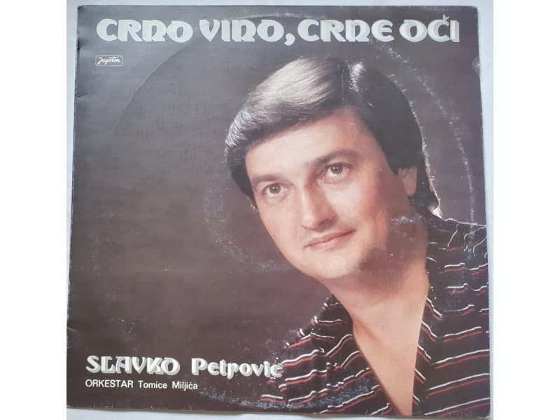 SLAVKO PETROVIC — CRNO VINO, CRNE OCI