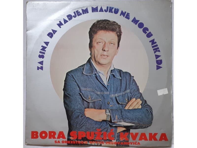 Bora Spuzic Kvaka — Za sina da nadjem majku ne mogu...