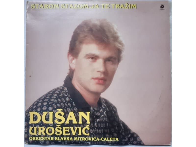 DUSAN UROSEVIC — Starom stazom ja te trazim