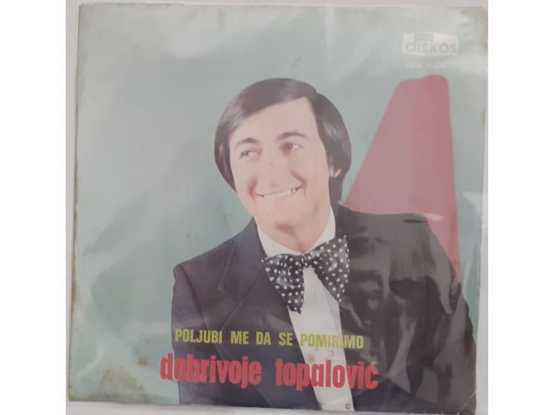 DOBRIVOJE TOPALOVIC — Poljubi me da se pomirimo