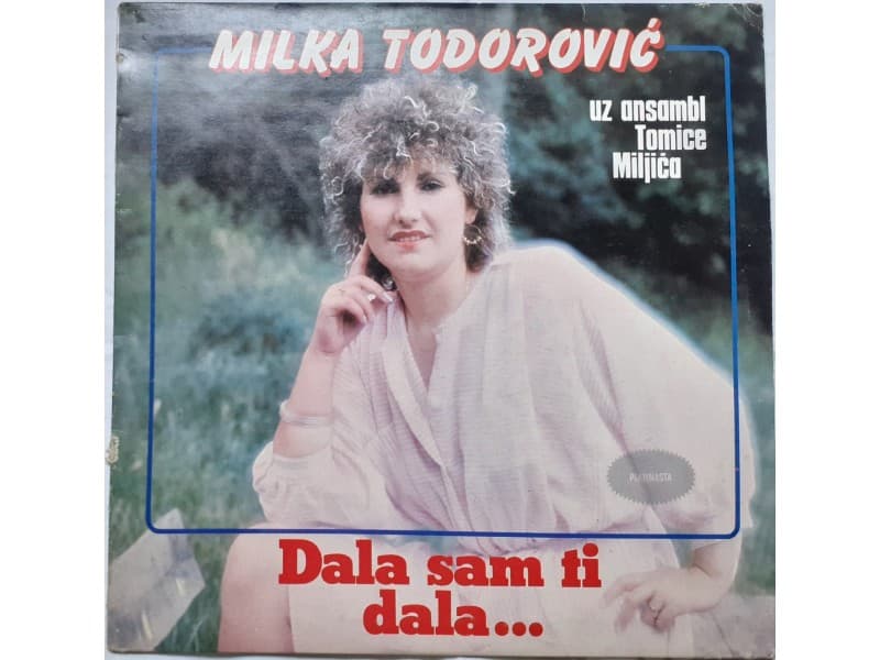 MILKA TODOROVIC — DALA SAM TI DALA...