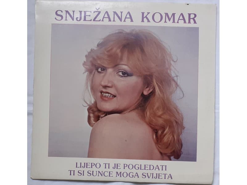SNJEZANA KOMAR — LIJEPO TI JE POGLEDATI
