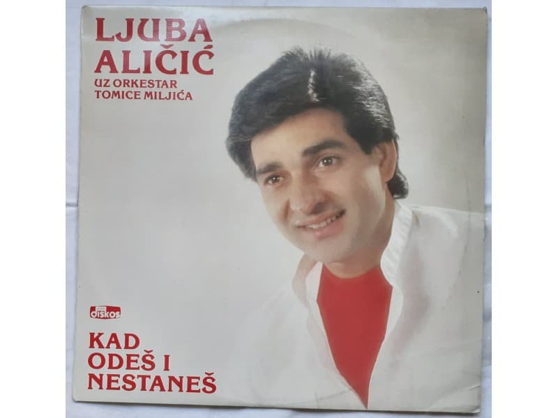 LJUBA ALICIC — KAD ODES I NESTANES