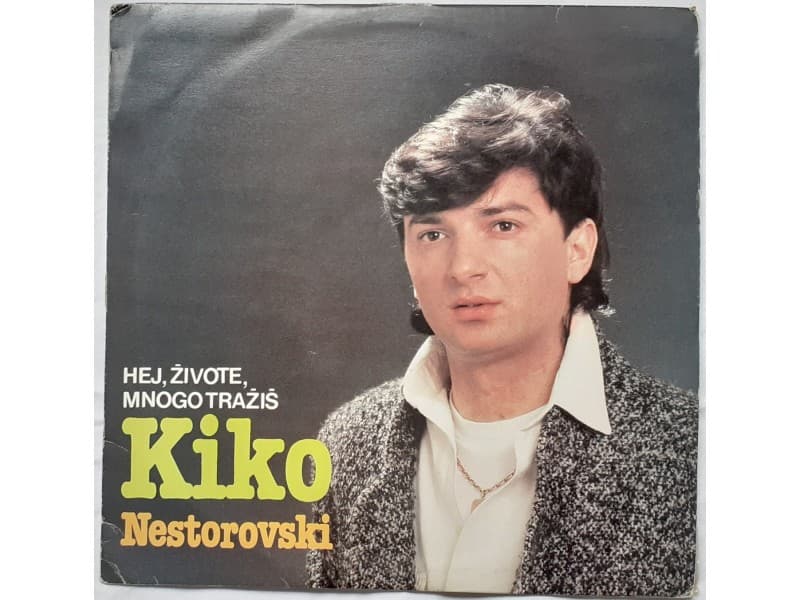 KIKO NESTOROVSKI — Hej zivote mnogo trazis