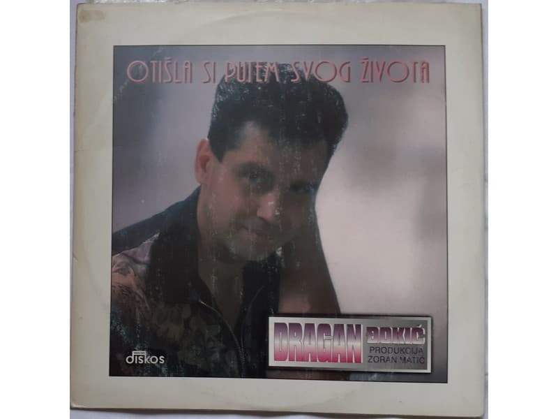 DRAGAN DJOKIC — OTISLA SI PUTEM SVOG ZIVOTA