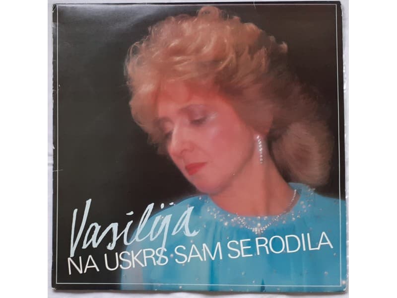 VASILIJA RADOJCIC — Na uskrs sam se rodila