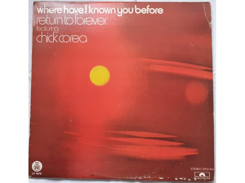 Return To Forever Feat.Chick Corea‎–Where have I know.. — —