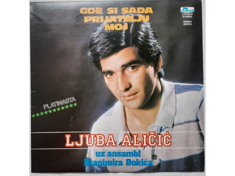 LJUBA ALICIC — GDE SI SADA PRIJATELJU MOJ