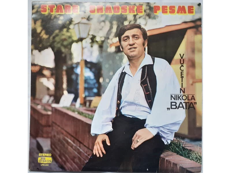 NIKOLA BATA VUCETIN — STARE GRADSKE PESME