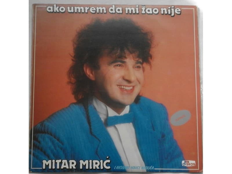 MITAR MIRIC — AKO UMREM DA MI ZAO NIJE