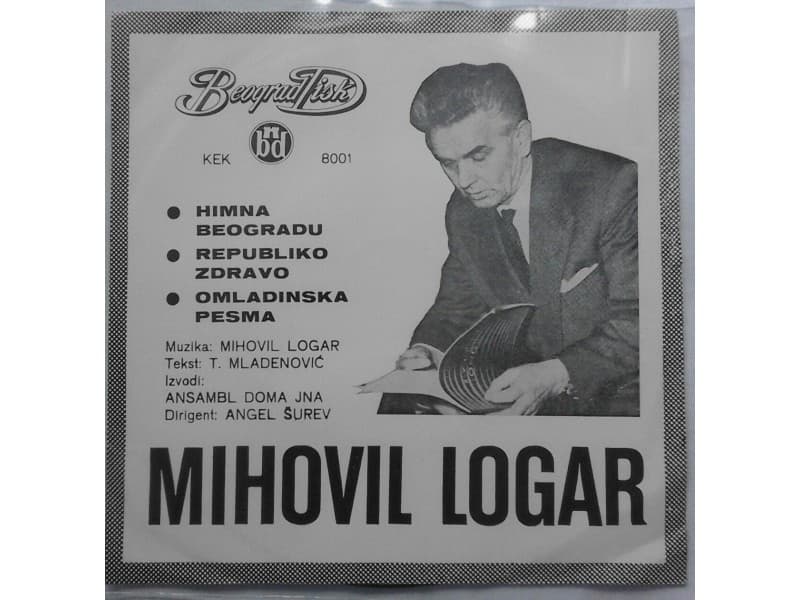MIHOVIL LOGAR — HIMNA BEOGRADU