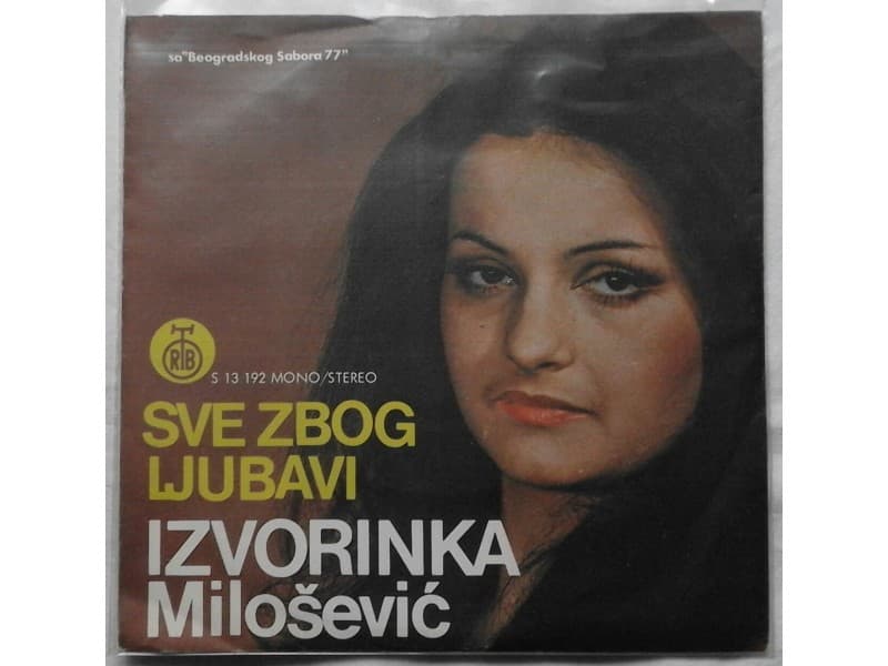 IZVORINKA MILOSEVIC — SVE ZBOG LJUBAVI