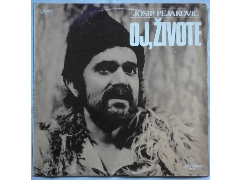 JOSIP PEJAKOVIC — OJ, ZIVOTE