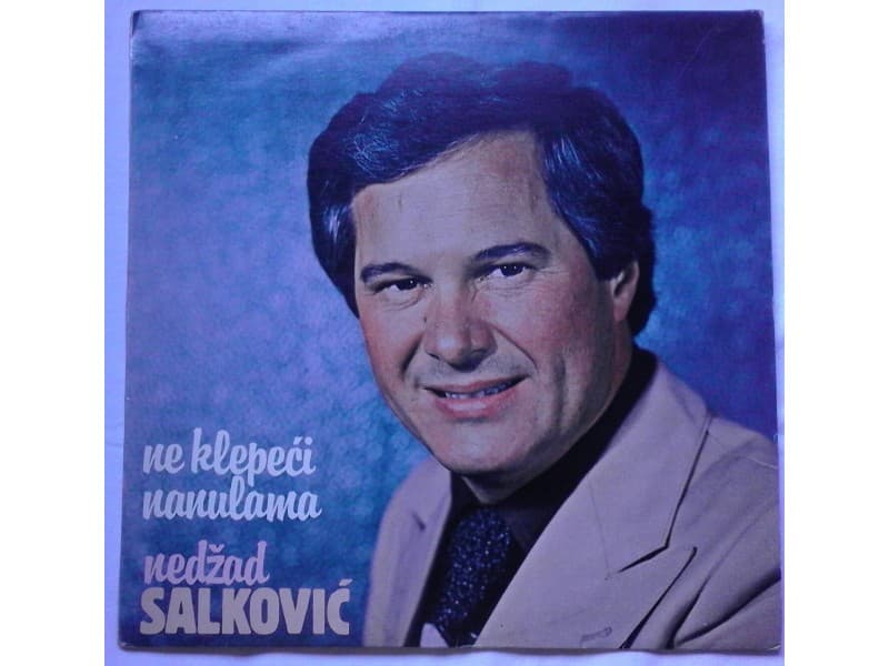 NEDZAD SALKOVIC -NE KLEPECI NANULAMA — —