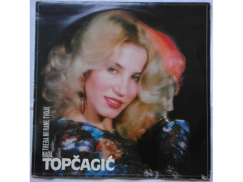 NADA TOPCAGIC — TREBA MI RAME TVOJE