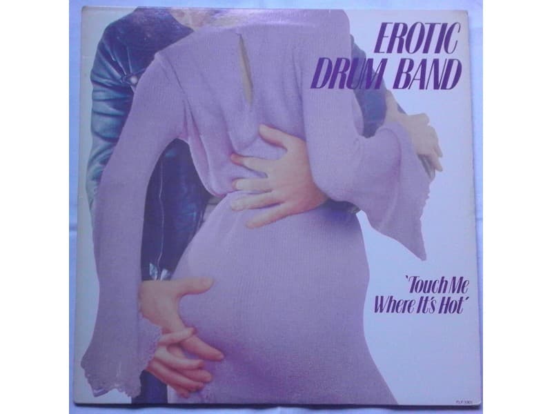 EROTIC DRUM BAND — Touch me where it`s hot`