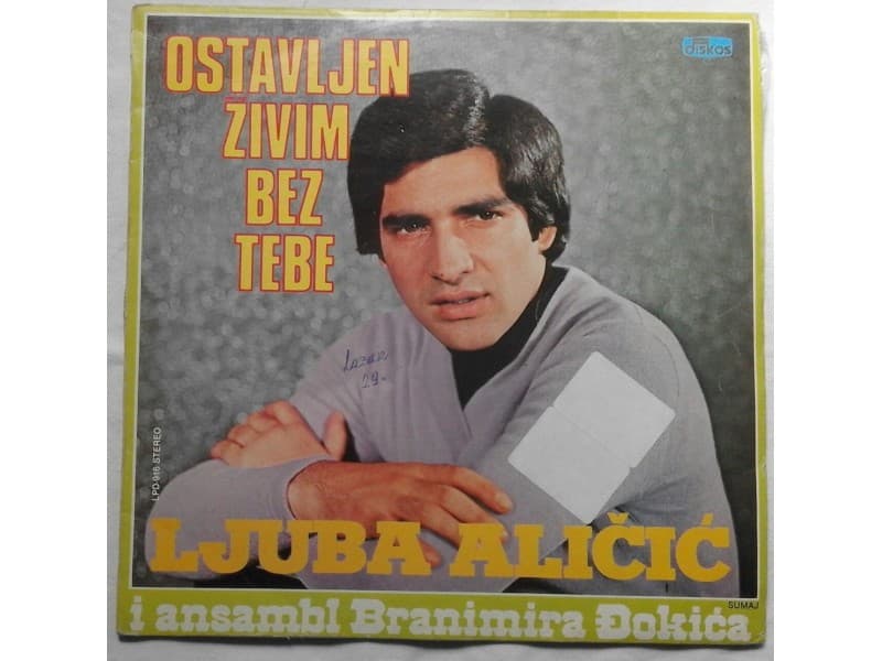 LJUBA ALICIC — OSTAVLJEN ZIVIM BEZ TEBE