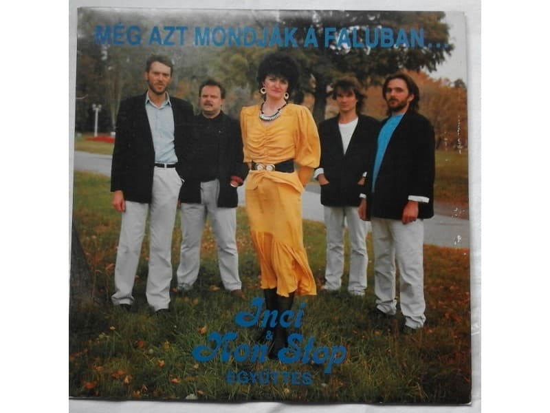 Inci &;; Non Stop Egyuttes ‎– Még azt mondják a faluban — —