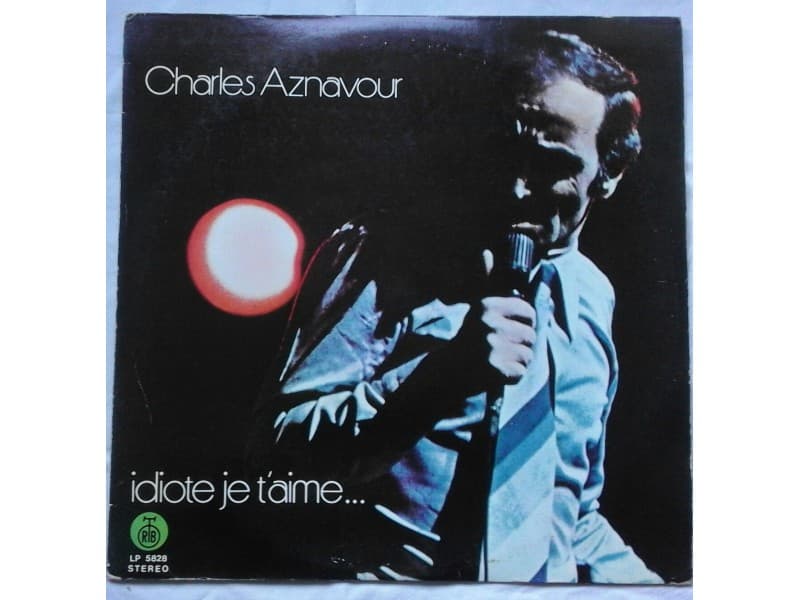 CHARLES AZNAVOUR — IDIOTE JE T`AIME