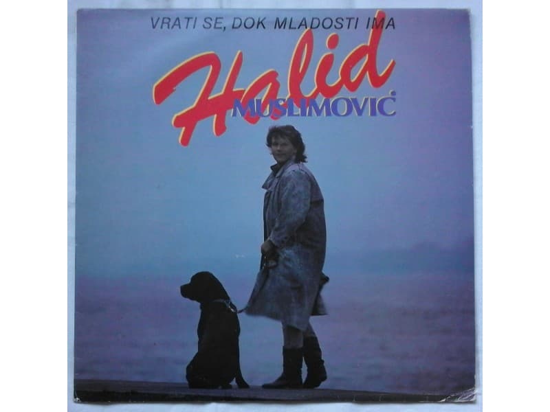 HALID MUSLIMOVIC — Vrati se,dok mladosti ima