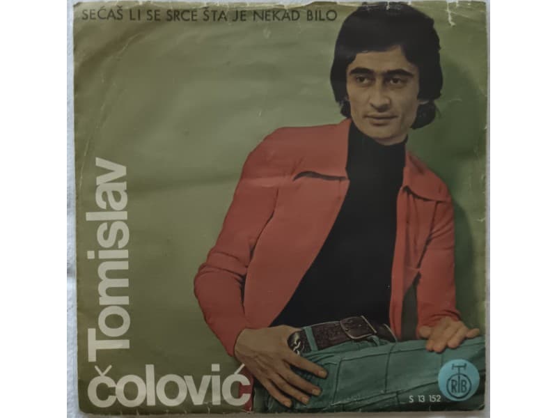 TOMISLAV COLOVIC — Secas li se srce sta je nekad bilo