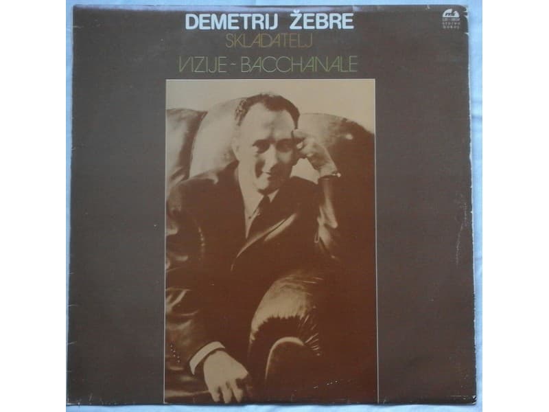 DEMETRIJ ZEBRE — VIZIJE / BACCHANALE
