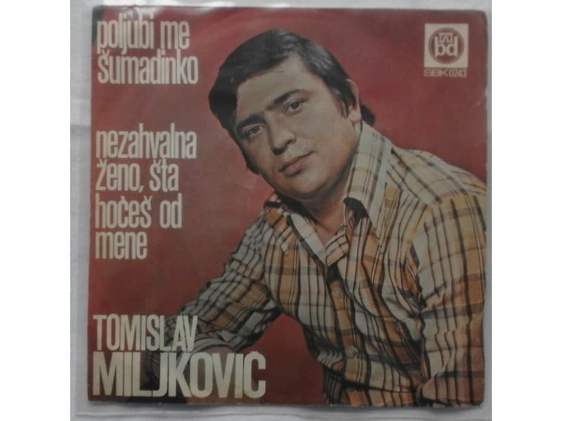 TOMISLAV MILJKOVIC — POLJUBI ME SUMADINKO