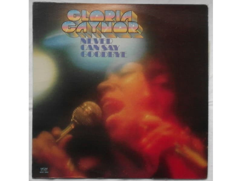 GLORIA GAYNOR — NEVER CAN SAY GOODBYE
