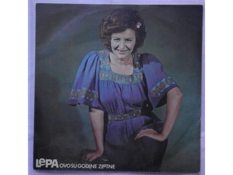 LEPA LUKIC — OVO SU GODINE ZLATNE