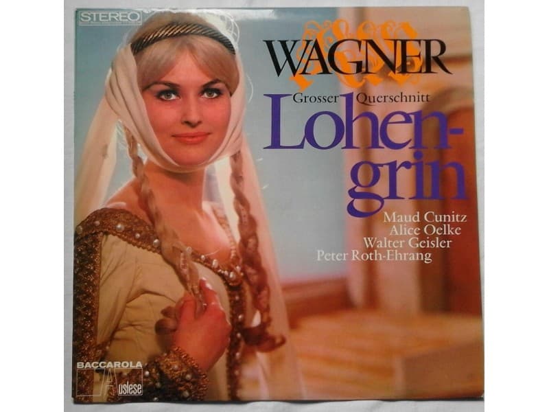 Wagner — Maud Cunitz - Alice Oelke...- Lohengrin