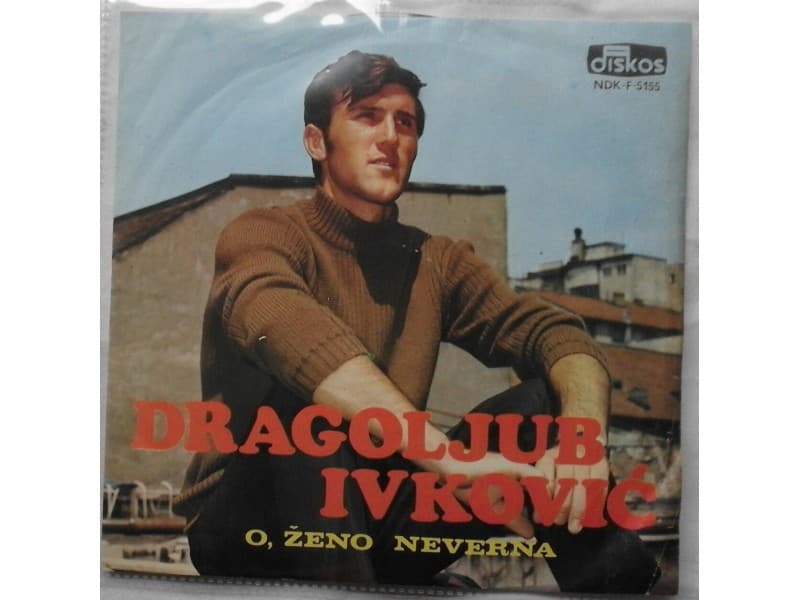 DRAGOLJUB IVKOVIC — O, ZENO NEVERNA