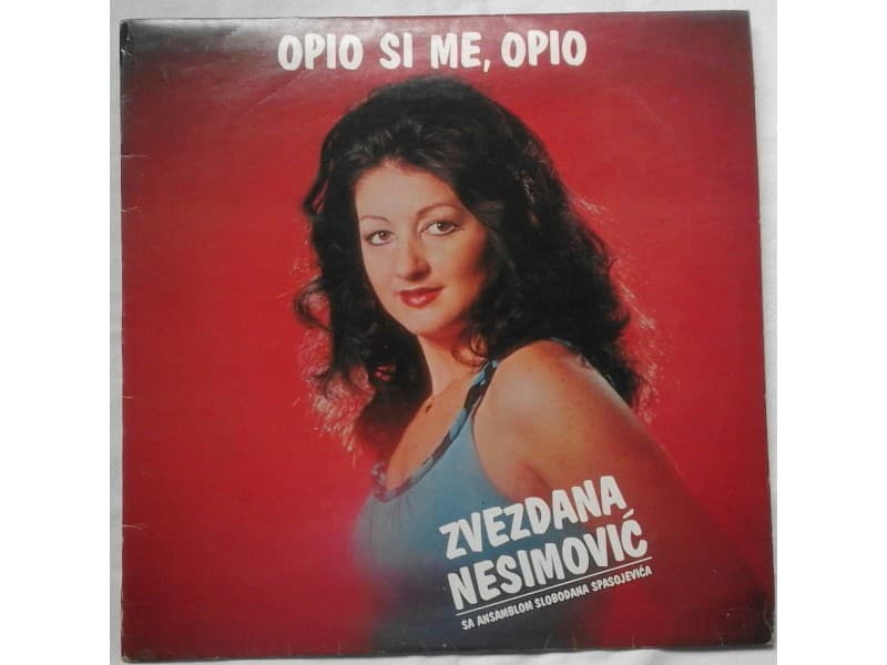 ZVEZDANA NESIMOVIC — OPIO SI ME, OPIO