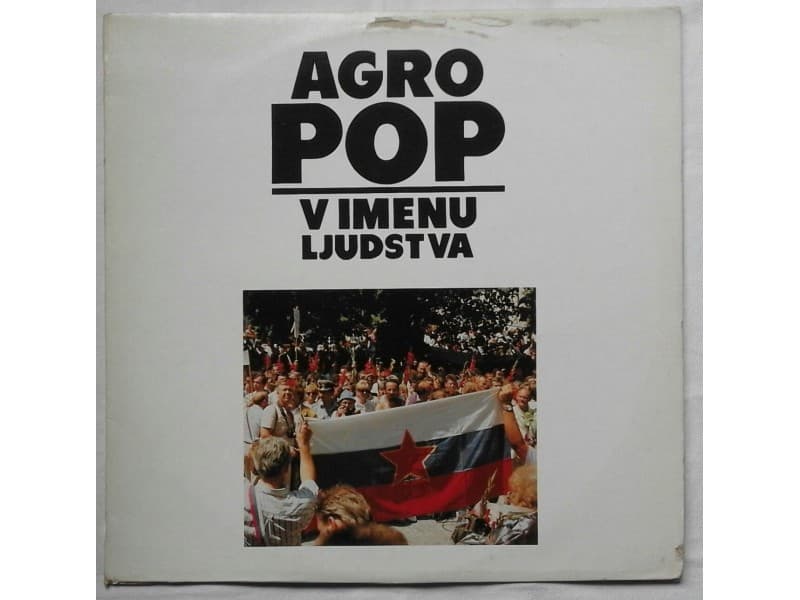 AGRO POP — V IMENU LJUDSTVA ( Mint !!!)