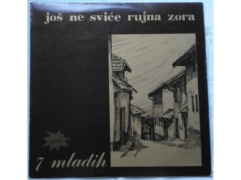 7 MLADIH — JOS NE SVICE RUJNA ZORA