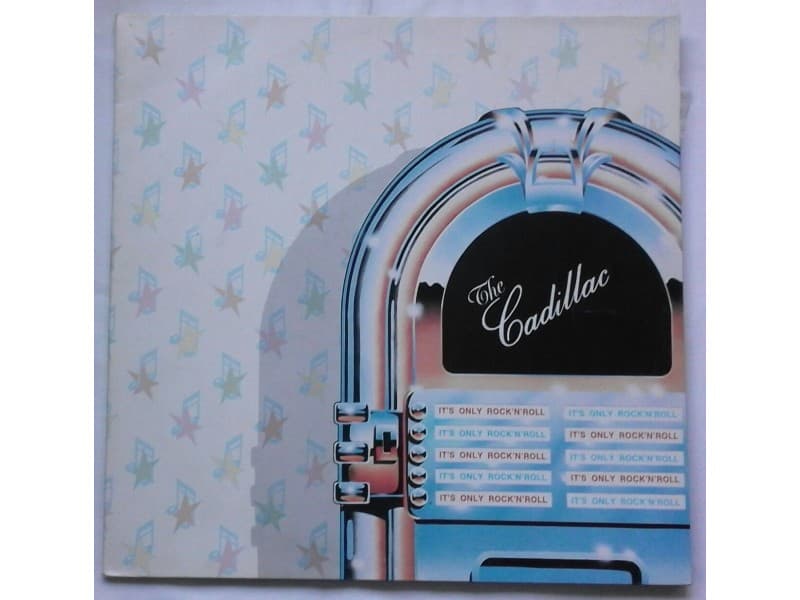 THE CADILLAC — IT`S ONLY ROCK`N`ROLL