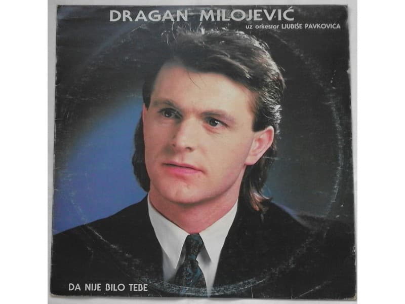 DRAGAN MILOJEVIC — DA NIJE BILO TEBE
