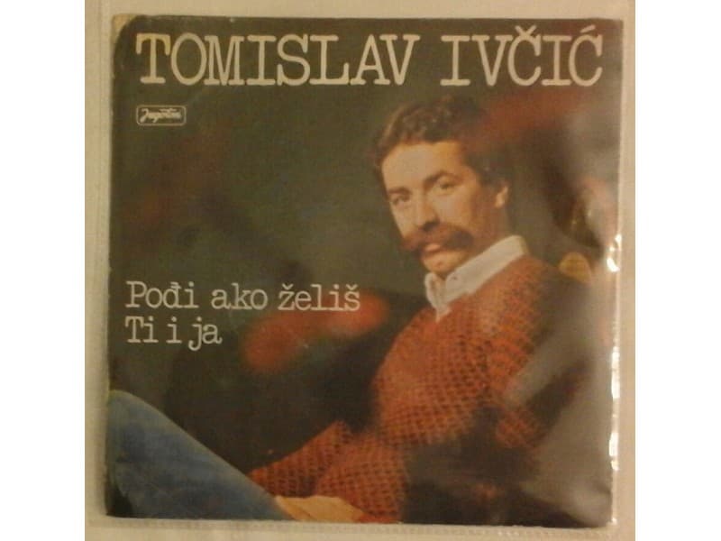TOMISLAV IVCIC — PODJI AKO ZELIS