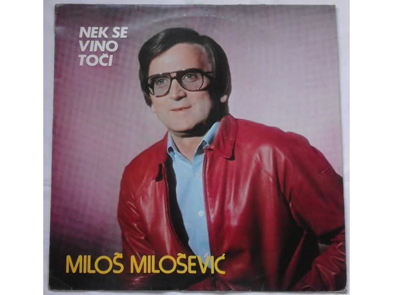 MILOS MILOSEVIC — NEK SE VINO TOCI