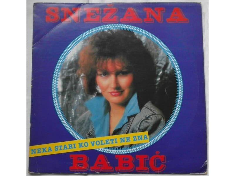 SNEZANA BABIC — Neka stari ko voleti ne zna