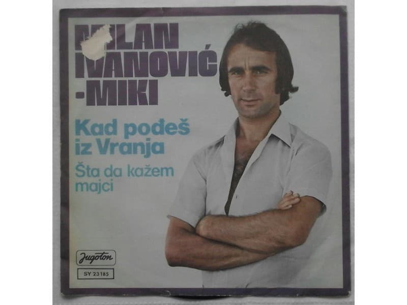 MILAN IVANOVIC MIKI — Kad podjes iz Vranja