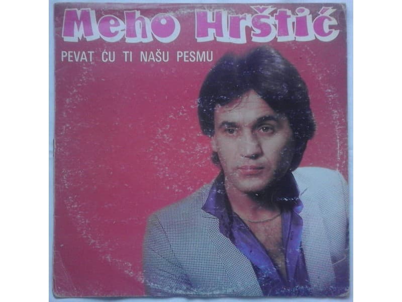 MEHO HRSTIC — PEVAT CU TI NASU PESMU
