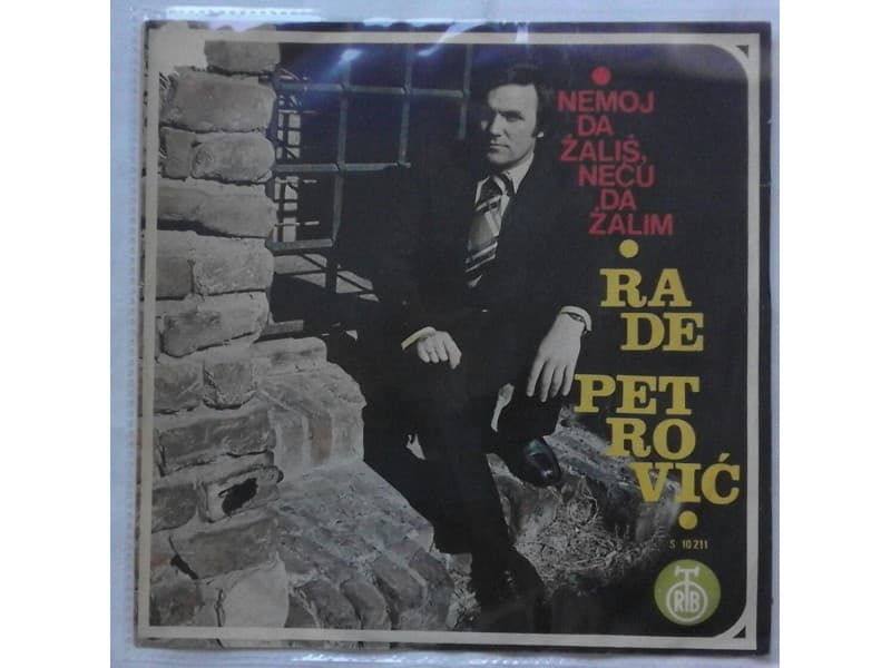 RADE PETROVIC — Nemoj da zalis, necu da zalim