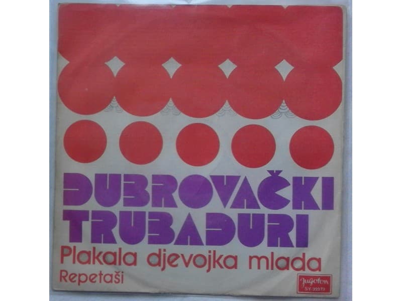 DUBROVACKI TRUBADURI — Plakala djevojka mlada