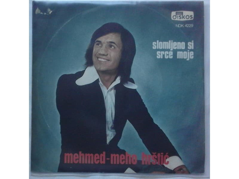 MEHMED MEHO HRSTIC — Slomljeno si srce moje