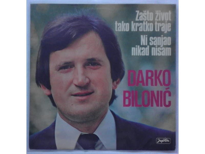 DARKO BILONIC — Zasto zivot tako kratko traje
