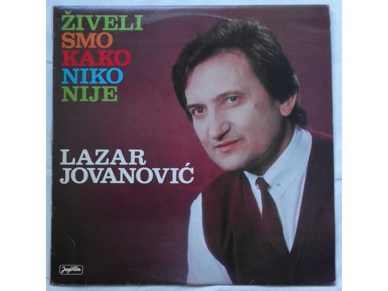 LAZAR JOVANOVIC — ZIVELI SMO KAKO NIKO NIJE
